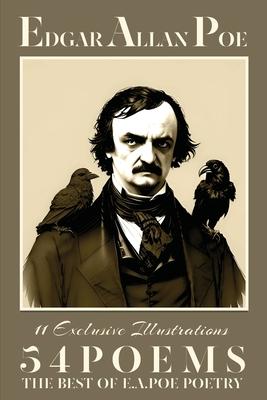 Edgar Allan Poe Fifty-four Poems: The Best of E.A.Poe Poetry: The Raven; Lenore; The Sleeper; Annabel Lee and many other famous poems