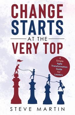 Change Starts at the Very Top: A simple Agile transformation guide for leaders Subscription
