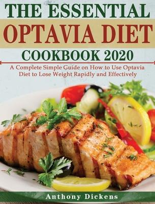 The Essential Optavia Cookbook: A Complete Simple Guide on How to Use Optavia Diet to Lose Weight Rapidly and Effectively