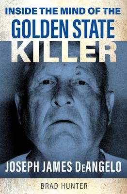 Inside the Mind of the Golden State Killer: Joseph James Deangelo Subscription