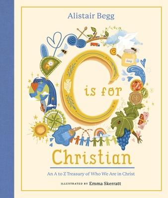 C Is for Christian: An A-Z Treasury of Who We Are in Christ