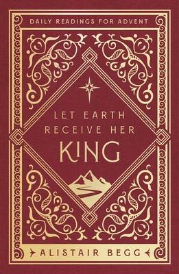 Let Earth Receive Her King: Daily Readings for Advent