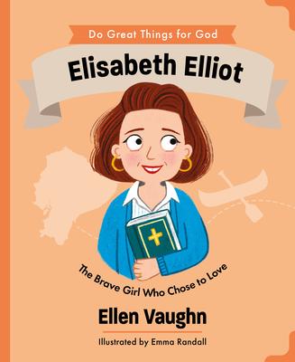 Elisabeth Elliot: The Brave Girl Who Chose to Love Subscription