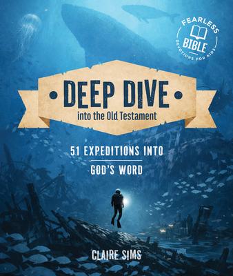 Deep Dive Into the Old Testament: 51 Expeditions in God's Word Subscription