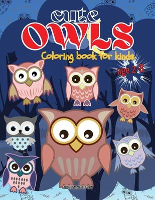 Cute Owls coloring book: Owl coloring book for kids, Toddlers, Girls and Boys, Activity Workbook for kinds, Easy to coloring Ages 2-8