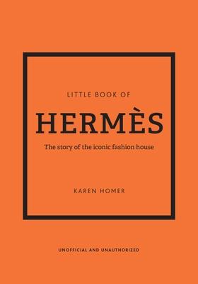 Little Book of Herms: The Story of the Iconic Fashion House Subscription