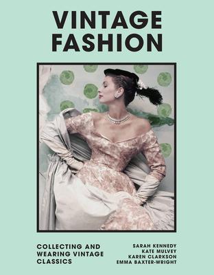 Vintage Fashion: Collecting and Wearing Designer Classics