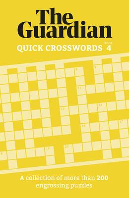 Guardian Quick Crosswords 4: A Collection of More Than 200 Engrossing Puzzles