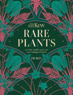 Kew: Rare Plants: The World's Unusual and Endangered Plants