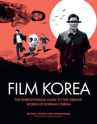 Ghibliotheque Film Korea: The Essential Guide to the Wonderful World of Korean Cinema