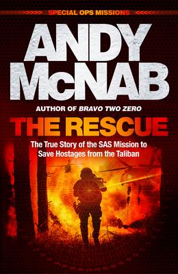 The Rescue: The True Story of the SAS Mission to Save Hostages from the Taliban