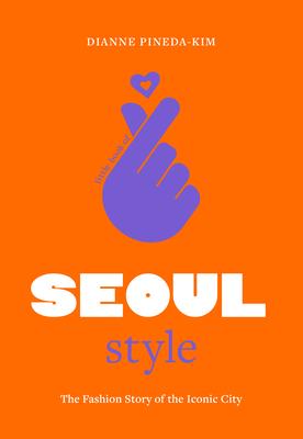 Little Book of Seoul Style: The Fashion History of the Iconic City