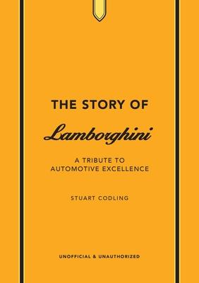 The Story of Lamborghini: A Tribute to Automotive Excellence