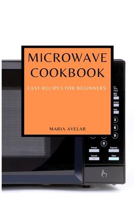 Microwave Cookbook: Easy Recipes for Beginners