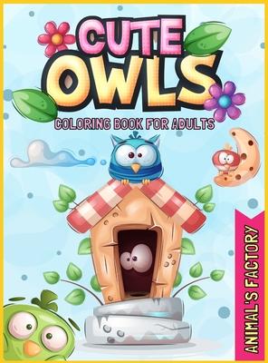 Cute Owls Coloring book for adults: A Gorgeous activity book for adults