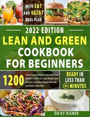 Lean & Green Cookbook for beginners: 150+ Easy and Irresistible Recipes to Lose Weight, Lower Cholesterol and Reverse Diabetes To Start Well Your Day