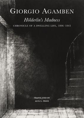 Hlderlin's Madness: Chronicle of a Dwelling Life, 1806-1843