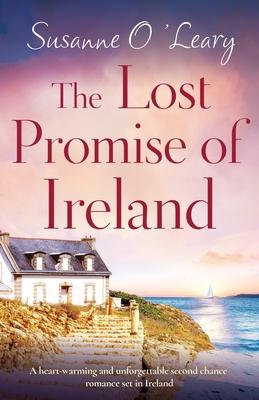 The Lost Promise of Ireland: A heart-warming and unforgettable second chance romance set in Ireland