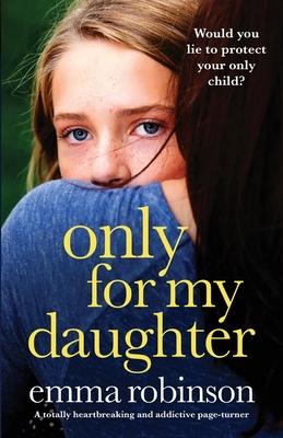 Only for My Daughter: A totally heartbreaking and addictive page-turner