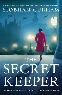 The Secret Keeper: A gripping and emotional World War 2 novel, inspired by true events