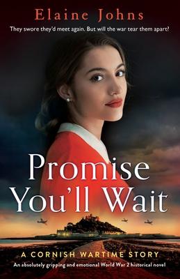 Promise You'll Wait: An absolutely gripping and emotional World War 2 historical novel