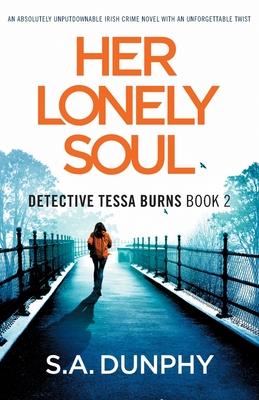 Her Lonely Soul: An absolutely unputdownable Irish crime novel with an unforgettable twist