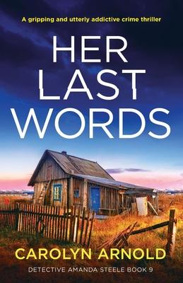 Her Last Words: A gripping and utterly addictive crime thriller