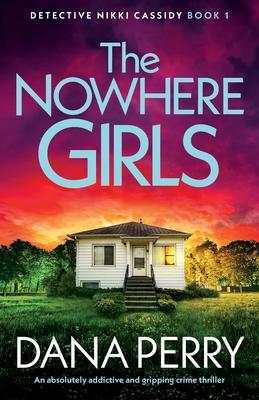 The Nowhere Girls: An absolutely addictive and gripping crime thriller