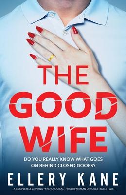 The Good Wife: A completely gripping psychological thriller with an unforgettable twist