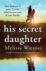 His Secret Daughter: A totally heartbreaking and gripping page-turner Subscription