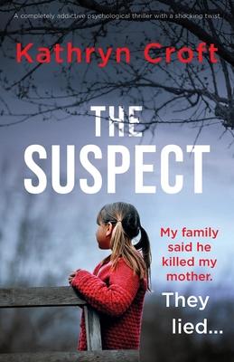 The Suspect: A completely addictive psychological thriller with a shocking twist