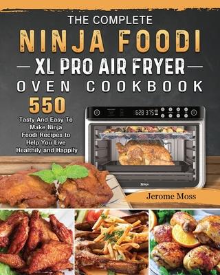 The Complete Ninja Foodi XL Pro Air Fryer Oven Cookbook: 550 Tasty And Easy To Make Ninja Foodi Recipes to Help You Live Healthily and Happily Subscription