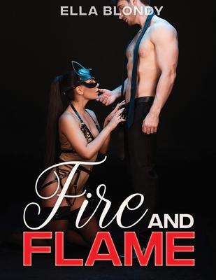 Fire and Flame - Hot Erotica Short Stories: Romance Novel, Explicit Taboo Sex Story Naughty for Adults Women - Men and Couples, Threesome, Rough Posit