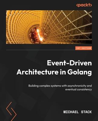 Event-Driven Architecture in Golang: Building complex systems with asynchronicity and eventual consistency Subscription