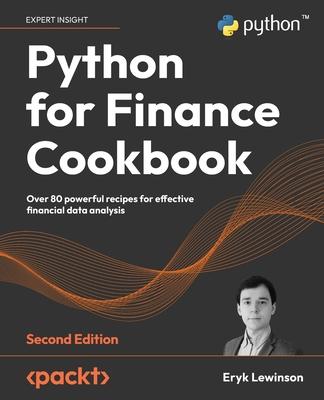 Python for Finance Cookbook - Second Edition: Over 80 powerful recipes for effective financial data analysis