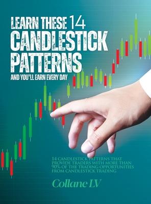 Learn these 14 Candlestick Patterns and you'll earn every day: 14 Candlestick patterns that provide traders with more than 90% of the trading opportun