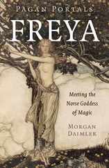 Pagan Portals - Freya: Meeting the Norse Goddess of Magic Subscription