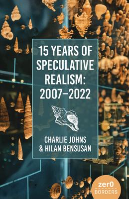 15 Years of Speculative Realism: 2007-2022