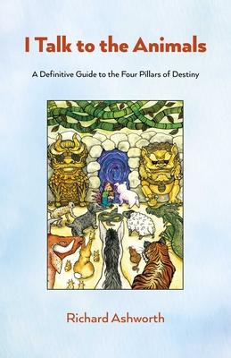 I Talk to the Animals: A Definitive Guide to the Four Pillars of Destiny Subscription