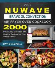 2000 NuWave Bravo XL Convection Air Fryer Oven Cookbook: 2000 Days Easy, Delicious and Healthy Recipes for Your Whole Family Subscription