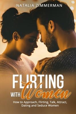 Flirting with Women: How to Approach, Flirting, Talk, Attract, Dating and Seduce Women Natalia Subscription