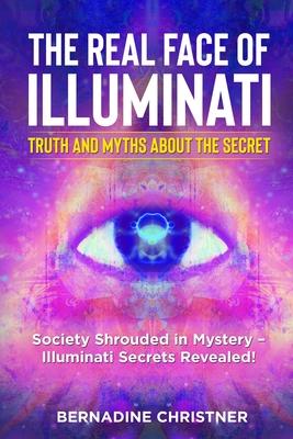 The Real Face of Illuminati: Society Shrouded in Mystery - Illuminati Secrets Revealed!