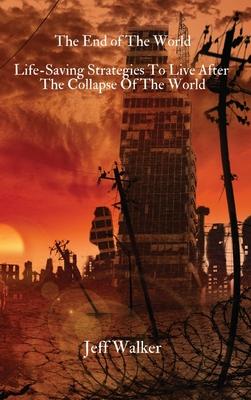 The End of The World: Life-Saving Strategies To Live After The Collapse Of The World Subscription