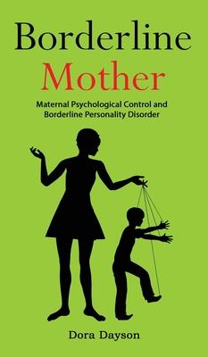 Borderline Mother: Maternal Psychological Control and Borderline Personality Disorder