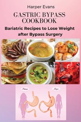 Gastric Bypass Cookbook: Bariatric Recipes to Lose Weight after Bypass Surgery