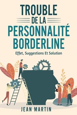 Trouble de la Personnalit Borderline: effet, suggestions et solution