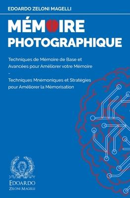 Mmoire Photographique: Techniques de Mmoire de Base et Avances pour Amliorer votre Mmoire - Techniques Mnmoniques et Stratgies pour Amliorer l Subscription