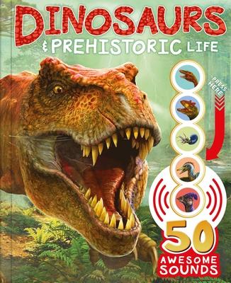 Dinosaurs and Prehistoric Life: With 50 Awesome Sounds!