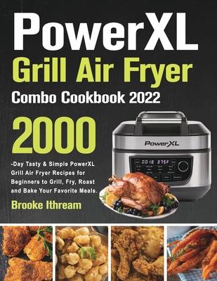 PowerXL Grill Air Fryer Combo Cookbook 2022