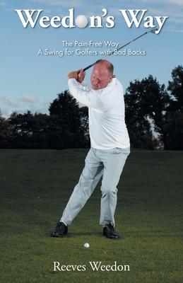 Weedon's Way - The Pain-Free Way: A Swing for Golfers with Bad Backs Subscription